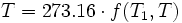 T = 273.16 \cdot f(T_1,T) \!