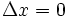 \Delta x = 0\,