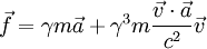 \vec f = \gamma m \vec a + \gamma^3 m \frac{\vec v \cdot \vec a}{c^2} \vec v