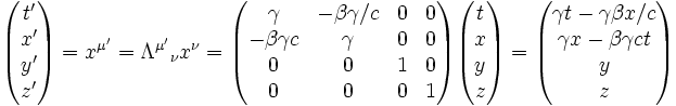 \begin{pmatrix} t'\\ x'\\ y'\\ z' \end{pmatrix} = x^{\mu'}=\Lambda^{\mu'}{}_\nu x^\nu= \begin{pmatrix} \gamma & -\beta\gamma/c & 0 & 0\\ -\beta\gamma c & \gamma & 0 & 0\\ 0 & 0 & 1 & 0\\ 0 & 0 & 0 & 1 \end{pmatrix} \begin{pmatrix} t\\ x\\ y\\ z \end{pmatrix} = \begin{pmatrix} \gamma t- \gamma\beta x/c\\ \gamma x - \beta \gamma ct \\ y\\ z \end{pmatrix}