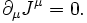 \partial_\mu J^\mu = 0. \!