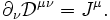 \partial_\nu \mathcal{D}^{\mu \nu} = J^{\mu}. \!