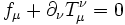 f_\mu + \partial_\nu T_\mu^\nu = 0\!