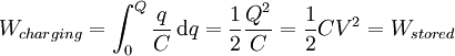 W_{charging} = \int_{0}^{Q} \frac{q}{C} \, \mathrm{d}q = \frac{1}{2}\frac{Q^2}{C} = \frac{1}{2}CV^2 = W_{stored}