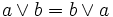 a \lor b = b \lor a