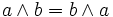 a \land  b = b \land a