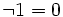 \lnot 1 = 0