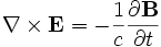 \nabla \times \mathbf{E} = -\frac{1}{c} \frac{\partial \mathbf{B}} {\partial t}