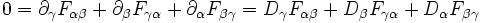 0 = \partial_{\gamma} F_{\alpha\beta} + \partial_{\beta} F_{\gamma\alpha} + \partial_{\alpha} F_{\beta\gamma} = D_{\gamma} F_{\alpha\beta} + D_{\beta} F_{\gamma\alpha} + D_{\alpha} F_{\beta\gamma}