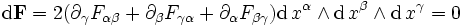 \mathrm{d}\bold{F} = 2(\partial_{\gamma} F_{\alpha\beta} + \partial_{\beta} F_{\gamma\alpha} + \partial_{\alpha} F_{\beta\gamma})\mathrm{d}\,x^{\alpha}\wedge \mathrm{d}\,x^{\beta} \wedge \mathrm{d}\,x^{\gamma} = 0