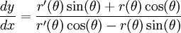 \frac{dy}{dx}=\frac{r'(\theta)\sin(\theta)+r(\theta)\cos(\theta)}{r'(\theta)\cos(\theta)-r(\theta)\sin(\theta)}