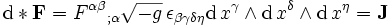 \mathrm{d} * \bold{F} = {F^{\alpha\beta}}_{;\alpha}\sqrt{-g} \, \epsilon_{\beta\gamma\delta\eta}\mathrm{d}\,x^{\gamma} \wedge \mathrm{d}\,x^{\delta} \wedge \mathrm{d}\,x^{\eta} = \bold{J}